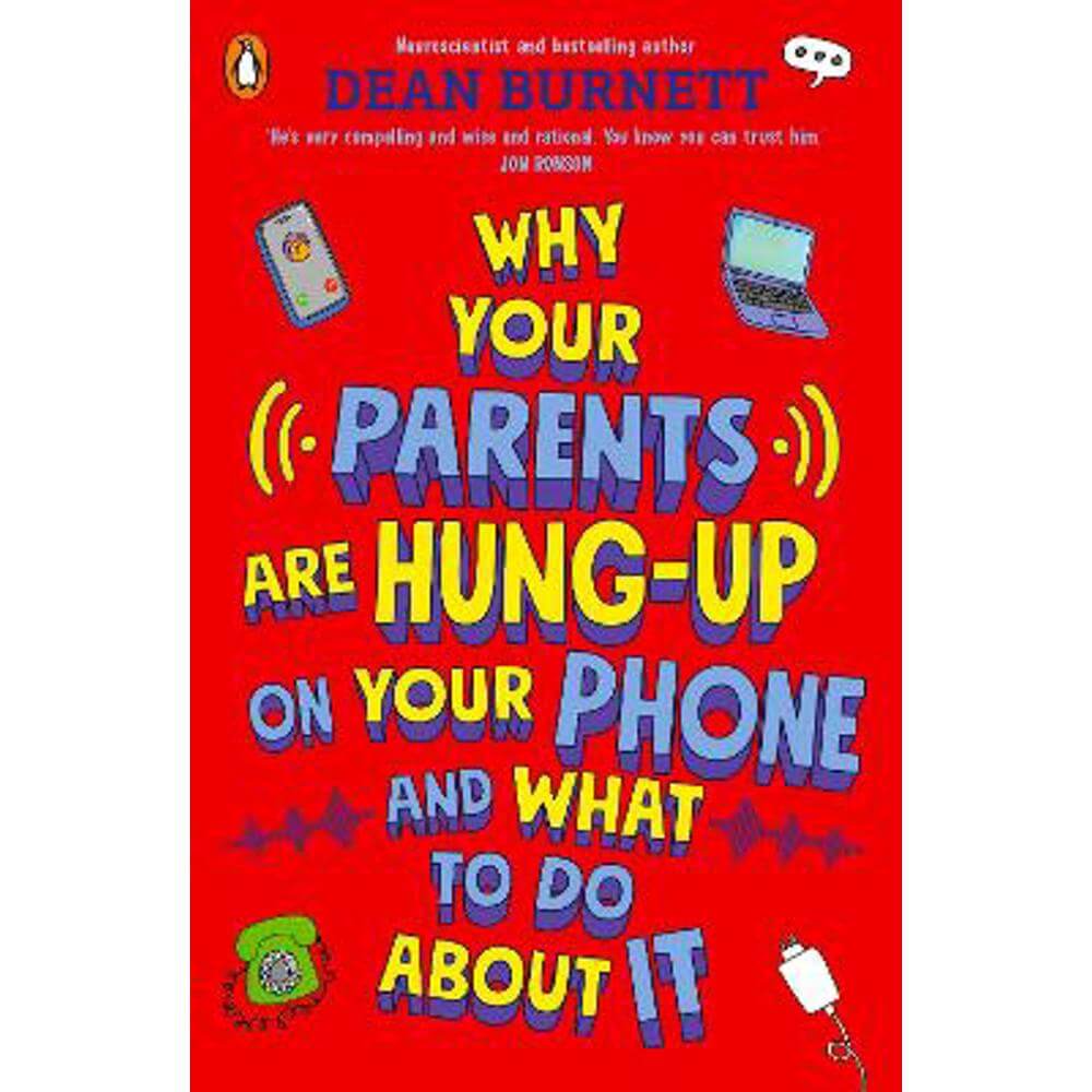 Why Your Parents Are Hung-Up on Your Phone and What To Do About It (Paperback) - Dean Burnett